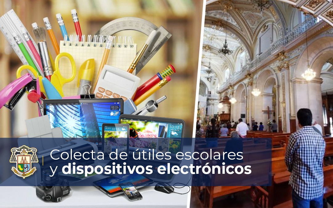 ARQUIDIÓCESIS INVITA A DONACIÓN DE ÚTILES ESCOLARES Y DISPOSITIVOS ELECTRÓNICOS